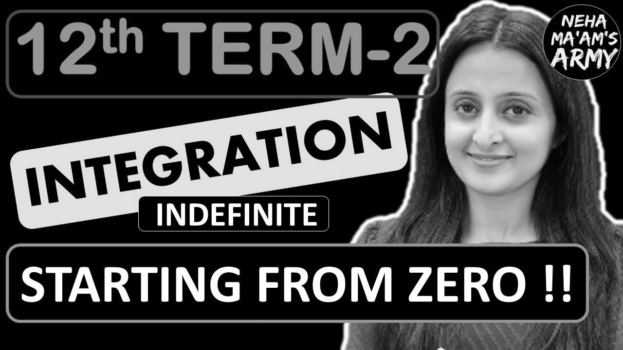 INTEGRATION Class 12 TERM 2 2022 NCERT By Neha Agrawal |  Be taught from Primary Concepts | Full Preparation