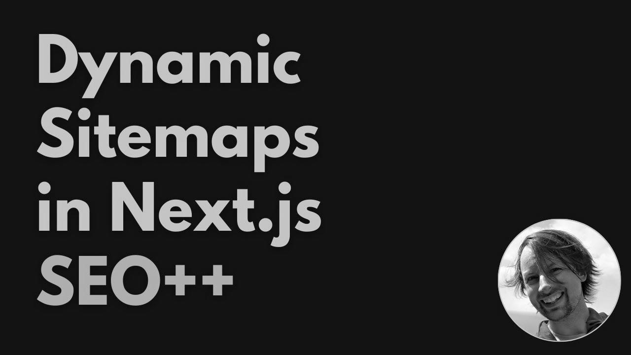 Bettering search engine optimisation with (Dynamic) Sitemaps in Next.js