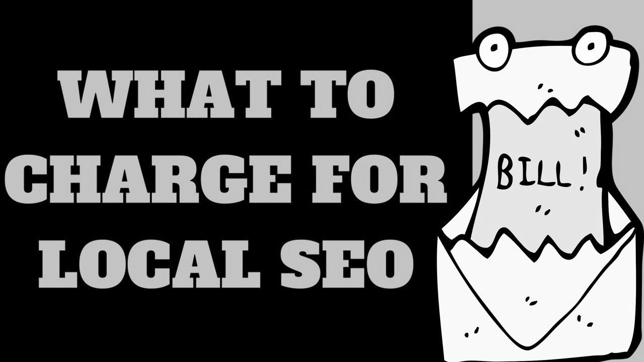 What To Charge For Local search engine optimisation 💰 (How Much Should Purchasers Pay You?)