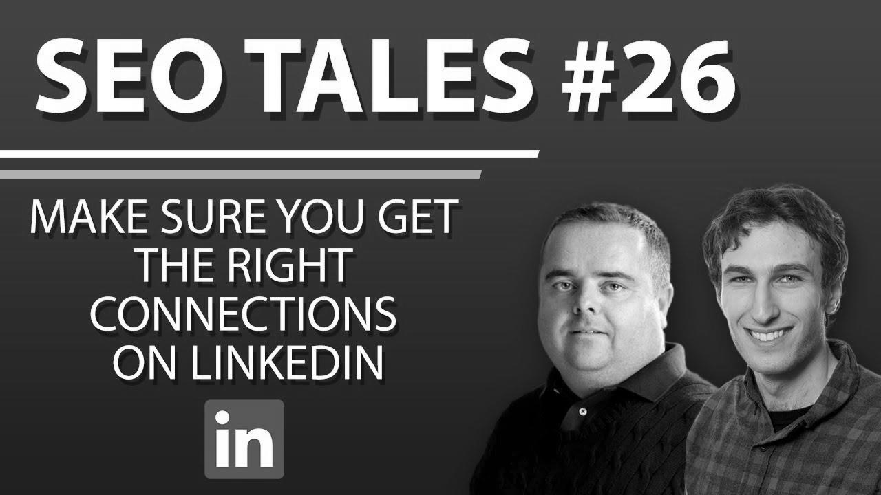 Make Sure You Get The Right Connections On LinkedIn |  SEO Tales |  episode 26